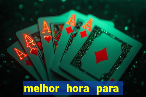 melhor hora para jogar fortune touro